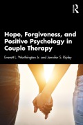 Cover-Bild zum Titel 'Hope, Forgiveness, and Positive Psychology in Couple Therapy' von 'Everett L. Worthington Jr., Jennifer S. Ripley'