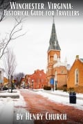 Winchester, Virginia: Historical Guide for Travelers (American Cities History Guidebook Series) - Henry Church