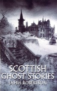 Cover-Bild zum Titel 'Scottish Ghost Stories' von 'James Robertson'