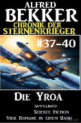 Die Yroa: Chronik der Sternenkrieger Band 37-40 - Sammelband - Alfred Bekker