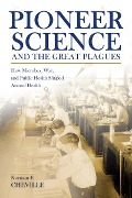 Pioneer Science and the Great Plagues - Norman F. Cheville