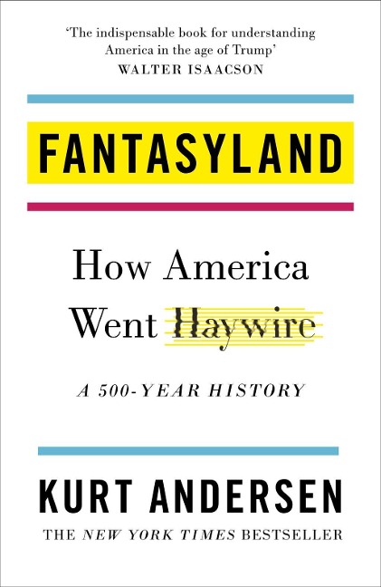 Fantasyland - Kurt Andersen