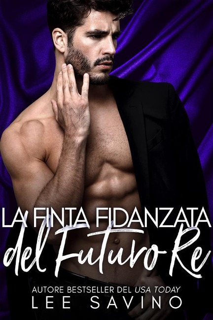 La finta fidanzata del futuro re - Lee Savino