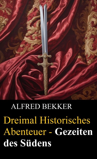 Dreimal Historisches Abenteuer - Gezeiten des Südens - Alfred Bekker