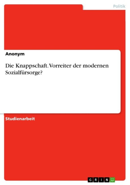 Die Knappschaft. Vorreiter der modernen Sozialfürsorge? - Anonymous