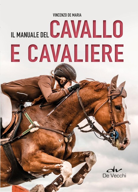 Il manuale del cavallo e cavaliere - Vincenzo De Maria