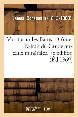 Montbrun-Les-Bains, Drôme. Extrait Du Guide Aux Eaux Minérales. 7e Édition - Constantin James