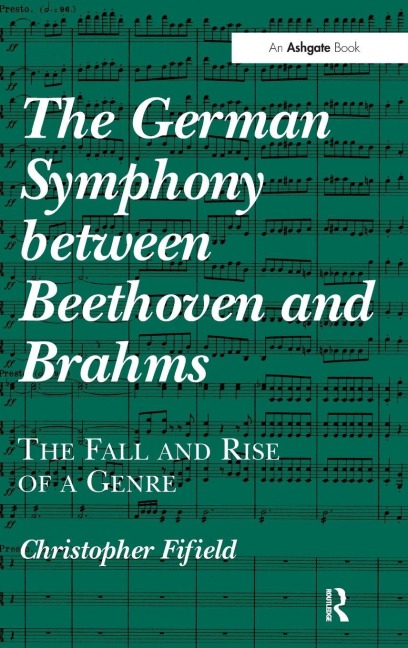 The German Symphony between Beethoven and Brahms - Christopher Fifield