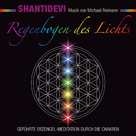 Regenbogen des Lichts. Geführte Erzengel-Meditation durch die Chakren - Shantidevi, Michael Reimann