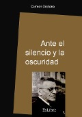 Cover-Bild zum Titel 'Ante el silencio y la oscuridad' von 'Carmen Orellana'
