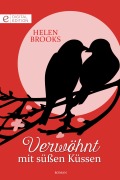 Cover-Bild zum Titel 'Verwöhnt mit süßen Küssen' von 'Helen Brooks'