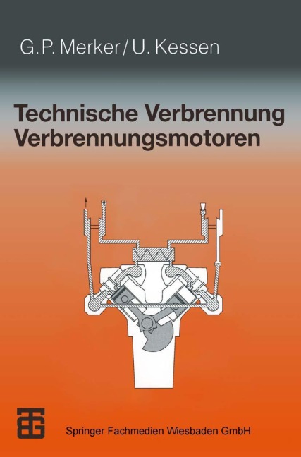 Technische Verbrennung Verbrennungsmotoren - Uwe Kessen, Günter P. Merker