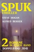 Spuk Thriller Doppelband 2041 - Alfred Bekker, Steve Hogan