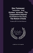 Cover-Bild zum Titel 'New Testament "miracles," And Modern "miracles," The Comparative Amount Of Evidence For Each, The Nature Of Both' von 'James Hackett Fowler'