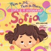 Nem de João nem de Maria: esta é a história de Sofia - Déa Aguiar