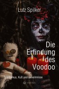 Cover-Bild zum Titel 'Die Erfindung des Voodoo' von 'Lutz Spilker'