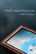 Cover-Bild zum Titel 'Widok z okna' von 'Alicja Kuberska'