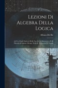 Cover-Bild zum Titel 'Lezioni Di Algebra Della Logica: Ad Uso Degli Studenti Delle Facoltà Di Matematica E Di Filosofia E Lettere, Dettate Nella R. Università Di Napoli' von 'Alfonso Del Re'