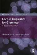 Corpus Linguistics for Grammar - Christian Jones, Daniel Waller