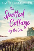 Cover-Bild zum Titel 'The Spotted Cottage by the Sea' von 'Amelia Addler'