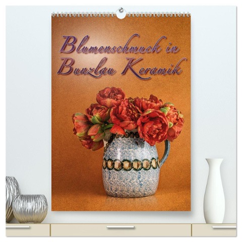 Blumenschmuck in Bunzlau Keramik (hochwertiger Premium Wandkalender 2024 DIN A2 hoch), Kunstdruck in Hochglanz - Dieter Gödecke