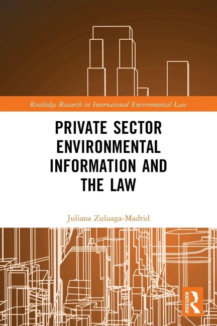 Private Sector Environmental Information and the Law - Juliana Zuluaga Madrid