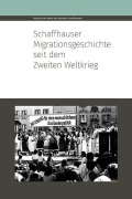 Cover-Bild zum Titel 'Schaffhauser Migrationsgeschichte seit dem Zweiten Weltkrieg' von 'Bettina Bussinger, René Holenstein, Jürgen Klöckler, Adrian Knöpfli, Daniela Palumbo'
