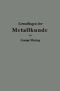 Grundlagen der Metallkunde in anschaulicher Darstellung - Georg Masing