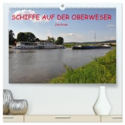 Cover-Bild zum Titel 'Schiffe auf der Oberweser (hochwertiger Premium Wandkalender 2026 DIN A2 quer), Kunstdruck in Hochglanz' von 'Jan Kruse'