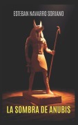 Cover-Bild zum Titel 'La Sombra de Anubis' von 'Esteban Navarro Soriano'