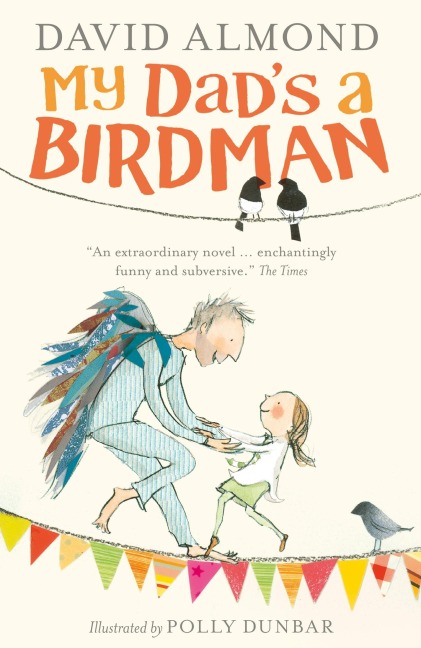 My Dad''s a Birdman - David Almond