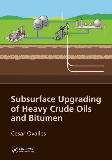 Subsurface Upgrading of Heavy Crude Oils and Bitumen - Cesar Ovalles