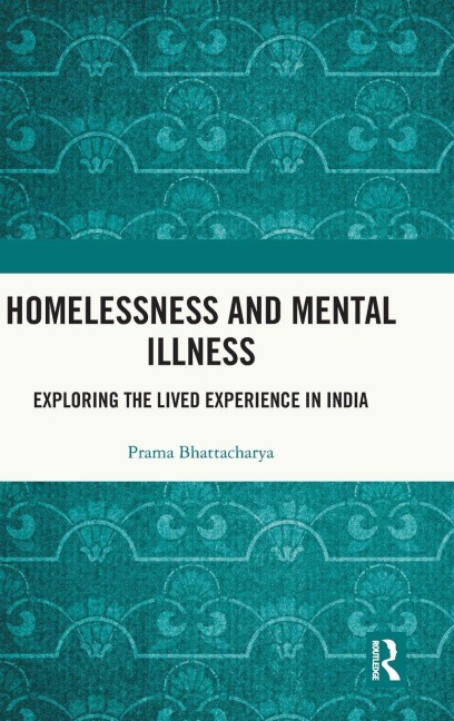 Homelessness and Mental Illness - Prama Bhattacharya