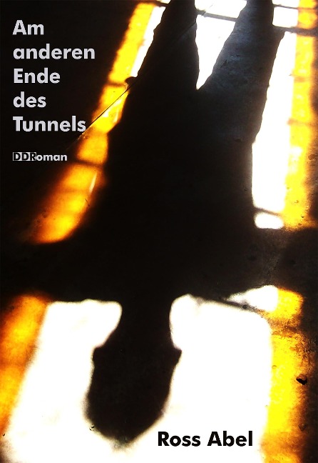 Am anderen Ende des Tunnels - Ross Abel