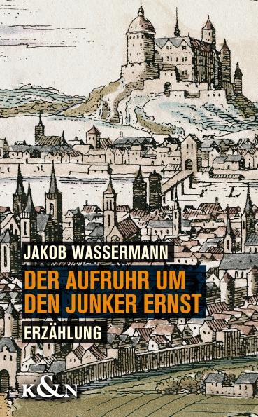 Der Aufruhr um den Junker Ernst - Jakob Wassermann