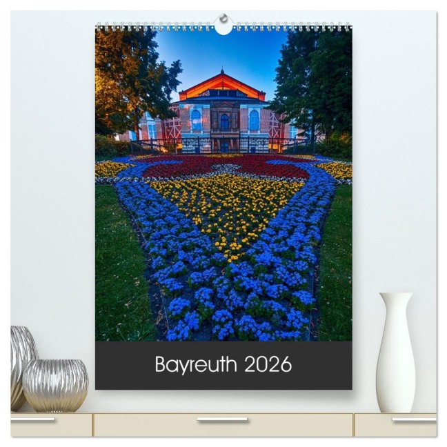 Bayreuth 2026 (hochwertiger Premium Wandkalender 2026 DIN A2 hoch), Kunstdruck in Hochglanz - Katrin Taepke