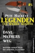 Legenden des Wilden Westens 5: Dave Mathers Weg - Pete Hackett