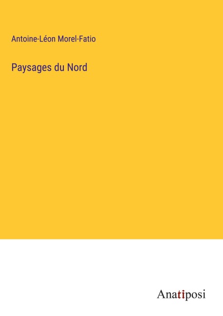 Paysages du Nord - Antoine-Léon Morel-Fatio