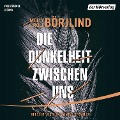 Cover-Bild zum Titel 'Die Dunkelheit zwischen uns' von 'Molly Börjlind, Rolf Börjlind'