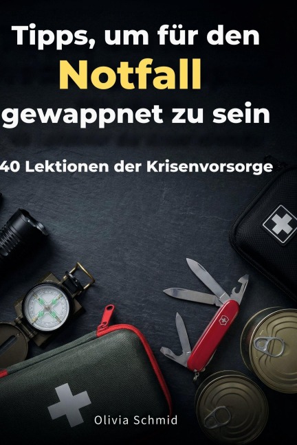 Tipps, um für den Notfall gewappnet zu sein - Olivia Schmid