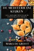 De Mediterrane Keuken - Maria de Groot