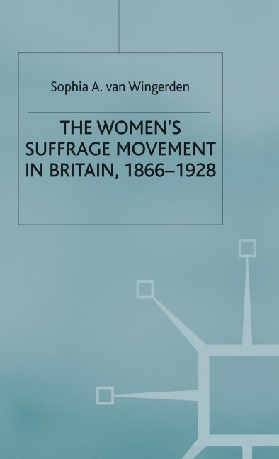 The Women's Suffrage Movement in Britain, 1866-1928 - S van Wingerden