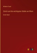 Cover-Bild zum Titel 'Zürich und die wichtigsten Städte am Rhein' von 'Wilhelm Füssli'