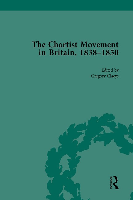 Chartist Movement in Britain, 1838-1856, Volume 4 - Gregory Claeys