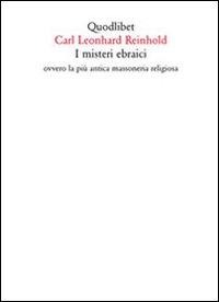 I misteri ebraici ovvero la più antica massoneria religiosa - Karl Leonard Reinhold