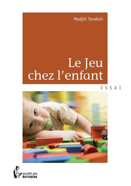 Le Jeu chez l'enfant - Madjid Tavakoli