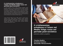 Cover-Bild zum Titel 'Il cristianesimo ortodosso e l'islam nel Medio Volga russo nel periodo post-sovietico' von 'Timofey Nadkin, Svetlana Eremina, Alexander Martynchenko'