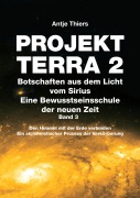 PROJEKT TERRA 2 - Botschaften aus dem Licht vom Sirius - Eine Bewusstseinsschule der neuen Zeit. Band 3 - Antje Thiers