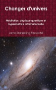 Cover-Bild zum Titel 'Changer d'univers' von 'Lama Darjeeling Rinpoché'