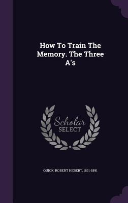 How To Train The Memory. The Three A's - 